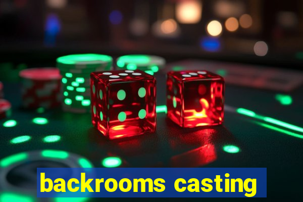 backrooms casting